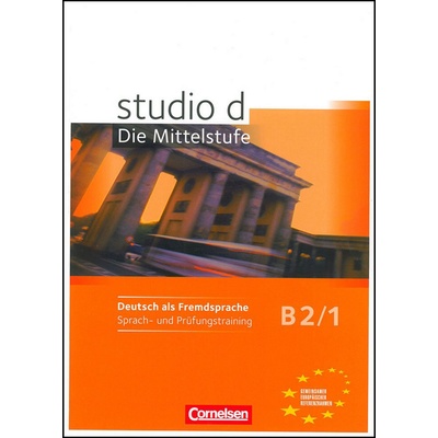studio d: Die Mittelstufe B2/1 Sprach und Prüfungstraining příprava ke zkoušce