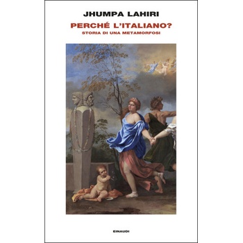 Perché l'Italiano? Storia di una metamorfosi | Jhumpa Lahiri