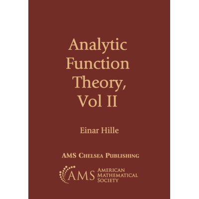 Analytic Function Theory, Volume II - Hille, Einar
