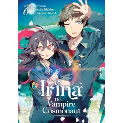 Irina: The Vampire Cosmonaut (Light Novel) Vol. 6