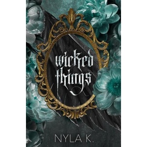 Wicked Things: A Collection of Paranormal/Monster MM Romance Novellas | Nyla K (ISBN: 9798986918914)