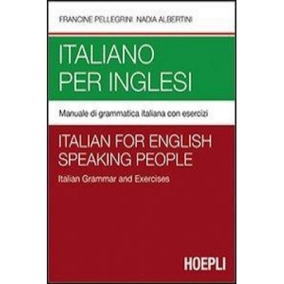 Italiano per inglesi. Manuale di grammatica italiana con esercizi | Nadia Albertini, Francine Pellegrini