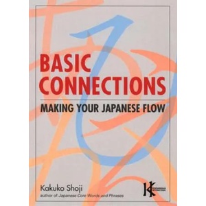 Basic Connections: Making Your Japanese Flow (ISBN: 9781568364216)