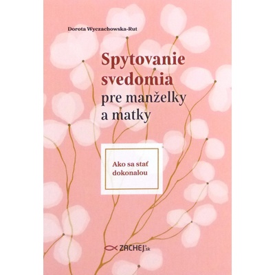 Spytovanie svedomia pre manželky a matky - Ako sa stať dokonalou