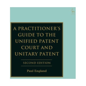 A Practitioner's Guide to the Unified Patent Court and Unitary Patent | England, Paul (ISBN: 9781509979677)