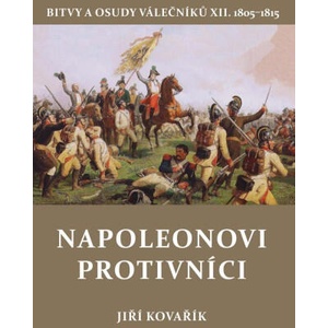 Napoleonovi protivníci - Bitvy a osudy válečníků XII. | Jiří Kovařík (2025)