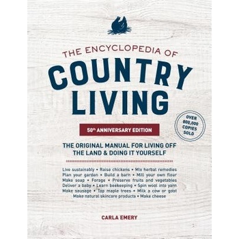 The Encyclopedia of Country Living, 50th Anniversary Edition: The Original Manual for Living Off the Land & Doing It Yourself Emery CarlaPaperback