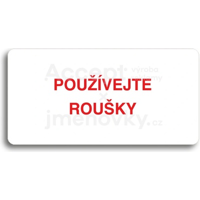 ACCEPT Piktogram POUŽÍVEJTE ROUŠKY - bílá tabulka - barevný tisk bez rámečku