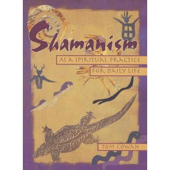 Image 1 of Shamanism As a Spiritual Practice for Daily Life | Thomas Cowan
