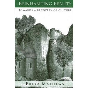 Reinhabiting Reality | Freya Mathews (2005)