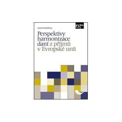 Perspektivy harmonizace daní z příjmů v Evropské unii - VONDRÁČKOVÁ ANETA