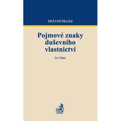 Pojmové znaky duševního vlastnictví - Ivo Telec