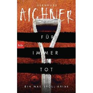 Für immer tot | Bernhard Aichner (ISBN: 9783442713677)