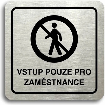 Accept Piktogram "vstup pouze pro zaměstnance II" (80 × 80 mm) (stříbrná tabulka - černý tisk)