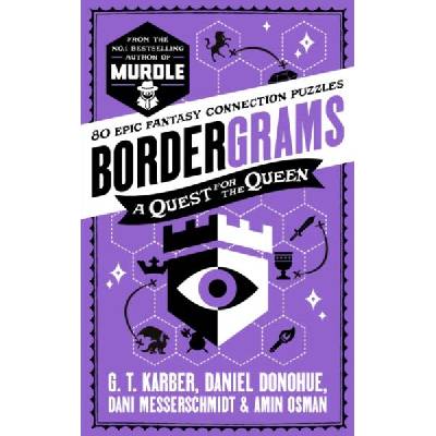 Bordergrams: A Quest for the Queen: FROM THE NO. 1 BESTSELLING AUTHOR OF MURDLE | Dani Messerschmidt, Daniel Donohue, G. T. Karber