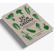 Eat Your Greens! : 22 Ways to Cook a Carrot and 788 Other Delicious Recipes to Save the Planet