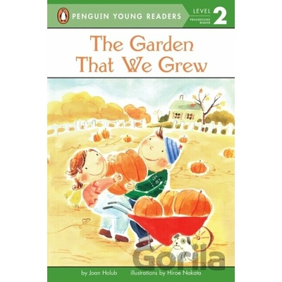 The Garden That We Grew - Joan Holub