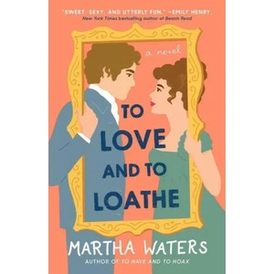 To Love and to Loathe (ISBN: 9781982160876)