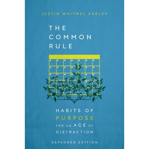 The Common Rule: Habits of Purpose for an Age of Distraction | Justin Whitmel Earley (ISBN: 9781514006924)