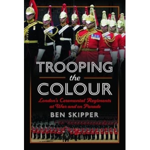 Trooping the Colour | Skipper, Ben (ISBN: 9781399069441)