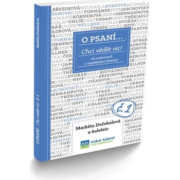 O psaní... Chci vědět víc! - 16 rozhovorů s úspěšnými literáty - Markéta Dočekalová