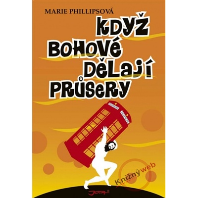 Když bohové dělají průsery - Marie Philipsová