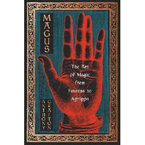 Magus: The Art of Magic from Faustus to Agrippa | Anthony Grafton (ISBN: 9780674659735)