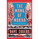The Monk of Mokha - Dave Eggers