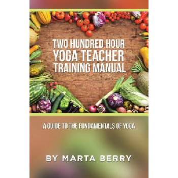 Two Hundred Hour Yoga Teacher Training Manual | Marta Berry