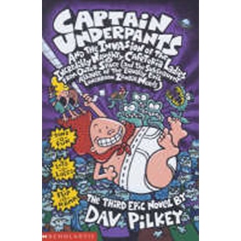 Captain Underpants and the Invasion of the Incredibly Naughty Cafeteria Ladies From Outer Space: Bk. 3 - D. Pilkey
