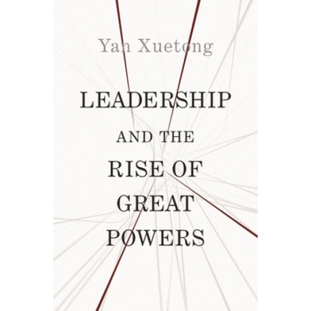 Leadership and the Rise of Great Powers | Xuetong Yan