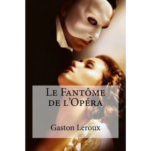 Le Fantome de l'Opera | Gaston LeRoux, Edibooks (ISBN: 9781534665439)