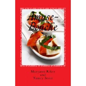 Amuse-Bouche: Small Culinary Bites of Books | Maryann J Riker, Nancy Scott (ISBN: 9781484165126)