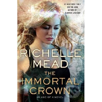 The Immortal Crown: Age of X #2 - Richelle Mead