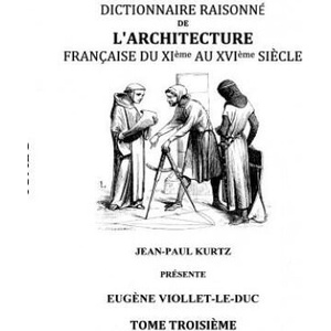 Dictionnaire Raisonne de l'Architecture Francaise du XIe au XVIe siecle Tome III | Eugene Viollet-Le-Duc (ISBN: 9782322011421)