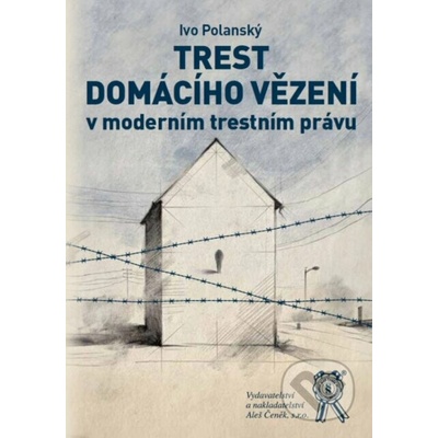 Trest domácího vězení v moderním testním právu - Ivo Polanský