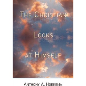 Christian Looks at Himself | Anthony A. Hoekema (ISBN: 9780802815958)