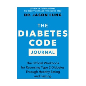 The Diabetes Code Journal: The Official Workbook for Reversing Type 2 Diabetes Through Healthy Eating and Fasting | Dr. Jason Fung (ISBN: 9781778400964)