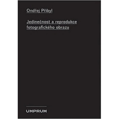Jedinečnost a reprodukce fotografického obrazu Ondřej Přibyl CZ