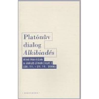 Platónův dialog "Alkibiadés I." - Aleš Havlíček, Jakub Jinek