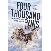 Four Thousand Paws: Caring for the Dogs of the Iditarod: A Veterinarian's Story - Morgan Lee