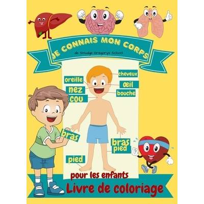 Je connais mon corps Livre de coloriage pour enfants: Anatomie humaine ...