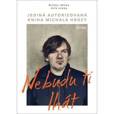Nebudu ti lhát - Michal Hrůza, Petr Vydra