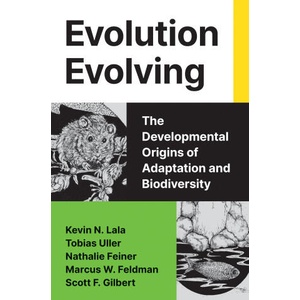Evolution Evolving - The Developmental Origins of Adaptation and Biodiversity | David Andrews, Tobias Uller, Nathalie Feiner, Marcus Feldman, Scott F. Gilbert (ISBN: 9780691262413)