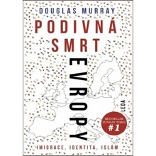 Podivná smrt Evropy - Imigrace, identita, islám - Douglas Murray