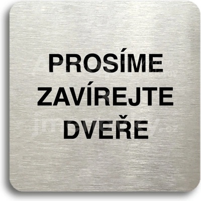 ACCEPT Piktogram prosíme zavírejte dveře - stříbrná tabulka - černý tisk bez rámečku