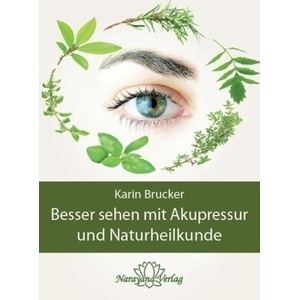 Besser sehen mit Akupressur und Naturheilkunde | Karin Brucker (ISBN: 9783943309515)
