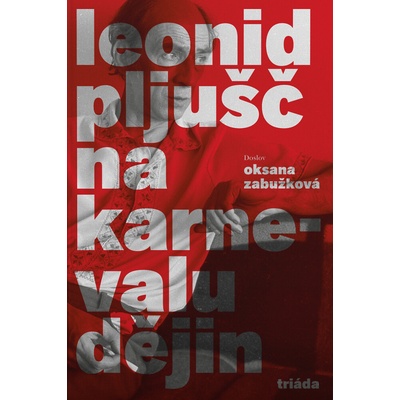 Na karnevalu dějin - Leonid Pljušč