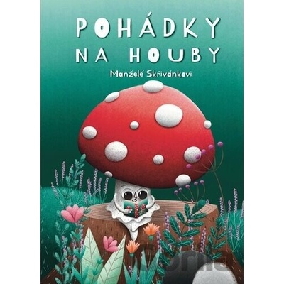 Pohádky na houby - Jiří Skřivánek, Věra Skřivánková