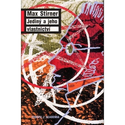 Jediný a jeho vlastnictví - Max Stirner